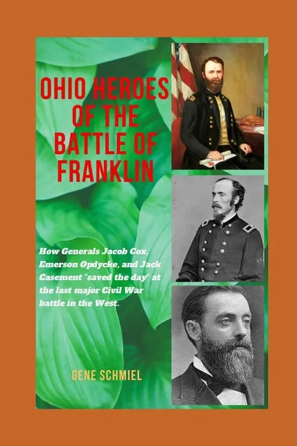 Ohio Heroes of the Battle of Franklin: How Generals Jacob Cox, Emerson Opdycke, and Jack Casement 