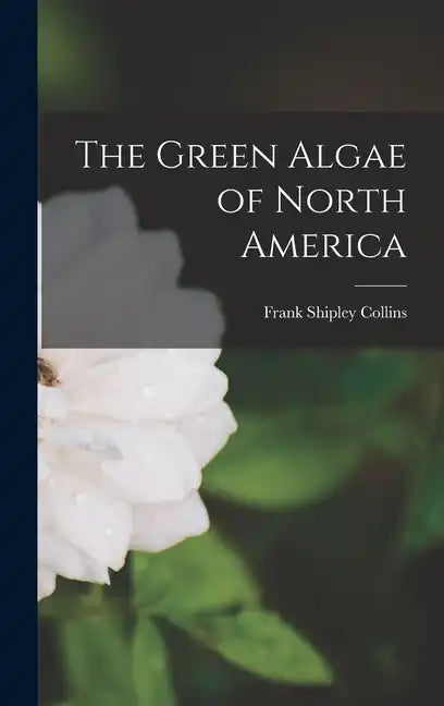 The Green Algae of North America - Hardcover