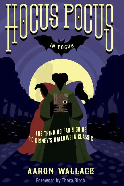 Hocus Pocus in Focus: The Thinking Fan's Guide to Disney's Halloween Classic - Paperback