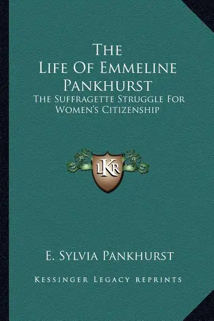 The Life of Emmeline Pankhurst: The Suffragette Struggle for Women's Citizenship - Paperback