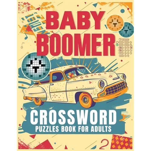 Baby Boomer Crossword Puzzles Book For Adults: 1950s, 1960s, 1970s,1980s and 1990s for Adults Memorable Events About Music, TV, Movies, Sports, People - Paperback