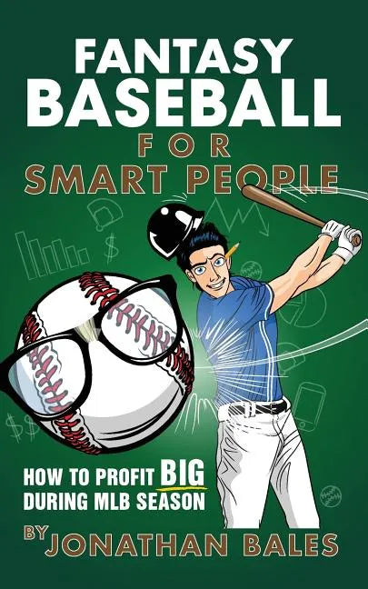 Fantasy Baseball for Smart People: How to Profit Big During MLB Season - Paperback