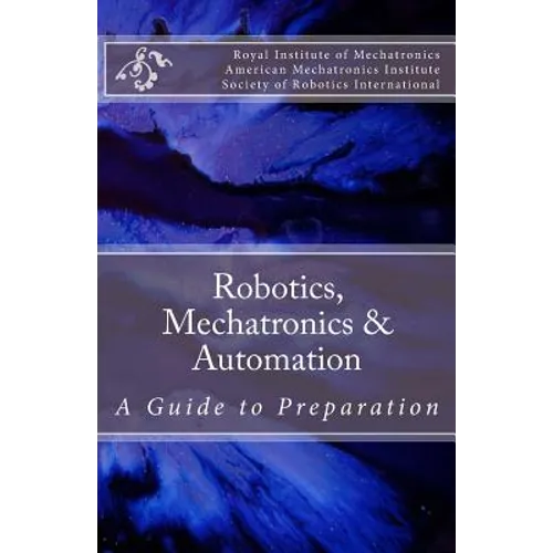 Robotics, Mechatronics & Automation: A Guide for Preparation - Paperback