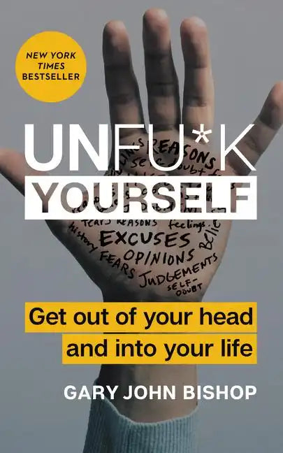 Unfu*k Yourself: Get Out of Your Head and Into Your Life - Hardcover