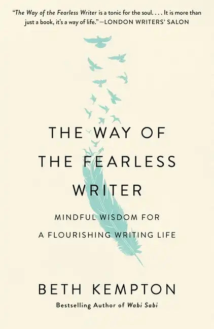 The Way of the Fearless Writer: Mindful Wisdom for a Flourishing Writing Life - Paperback