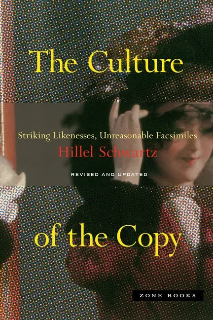 The Culture of the Copy: Striking Likenesses, Unreasonable Facsimiles - Paperback