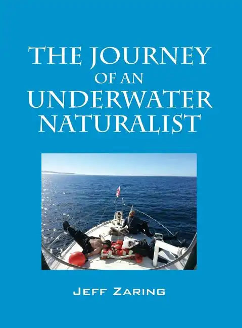 The Journey of an Underwater Naturalist - Hardcover