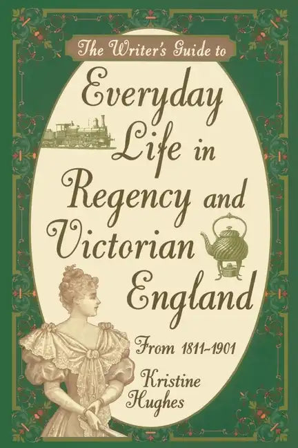 Writers Guide To Everyday Life In Regency & Victorian England - Paperback
