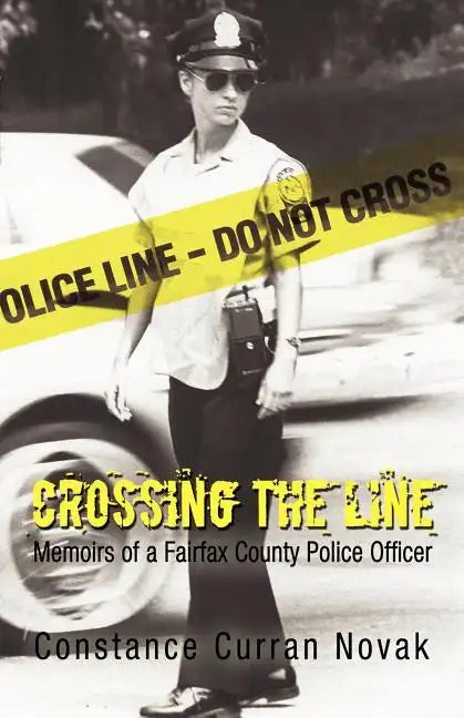 Crossing the Line: Memoirs of a Fairfax County Police Officer - Paperback