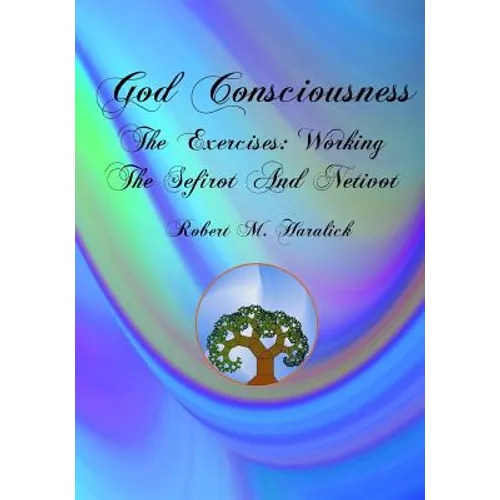 God Consciousness: The Exercises: Working the Sefirot and Netivot - Paperback