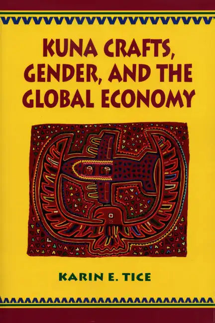 Kuna Crafts, Gender, and the Global Economy - Paperback