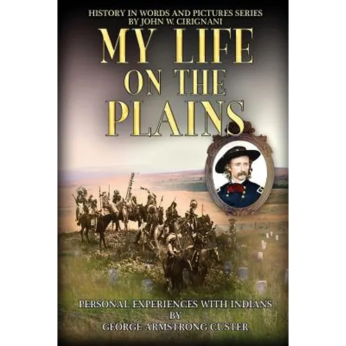 My Life on the Plains: Personal Experiences with Indians - Paperback