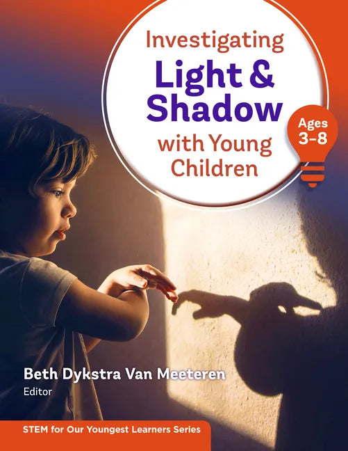 Investigating Light and Shadow with Young Children (Ages 3-8) - Paperback