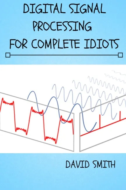 Digital Signal Processing for Complete Idiots - Paperback