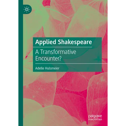 Applied Shakespeare: A Transformative Encounter? - Hardcover