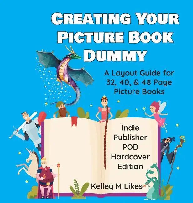 Creating Your Picture Book Dummy: A Layout Guide for 32, 40, & 48 Page Picture Books - Hardcover Edition - Hardcover