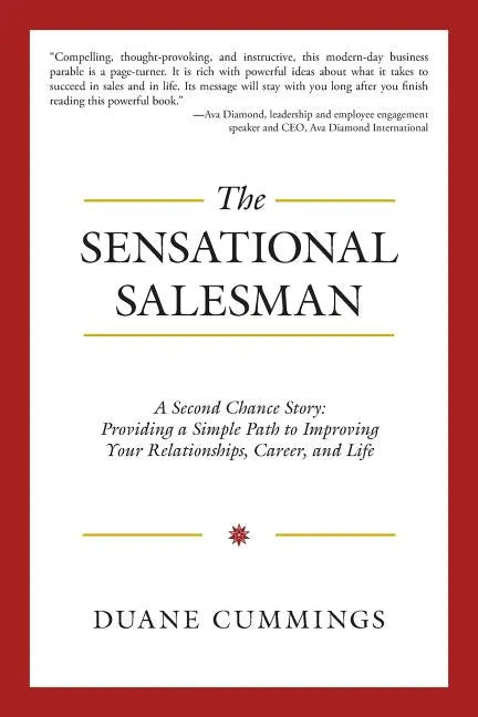 The Sensational Salesman: A Second Chance Story: Providing a Simple Path to Improving Your Relationships, Career, and Life - Paperback