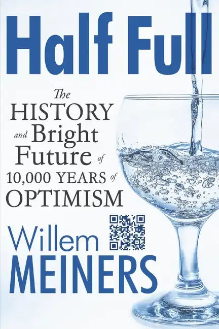 Half Full: The History and Bright Future of 10,000 Years of Optimism - Paperback