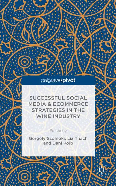 Successful Social Media and Ecommerce Strategies in the Wine Industry - Hardcover
