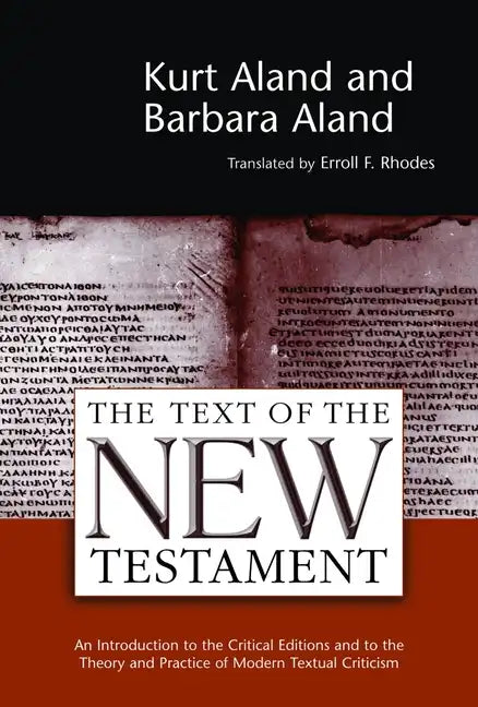 The Text of the New Testament: An Introduction to the Critical Editions and to the Theory and Practice of Modern Textual Criticism - Paperback