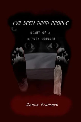 I've Seen Dead People: Diary of a Deputy Coroner - Paperback