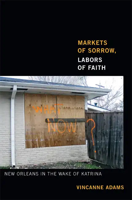 Markets of Sorrow, Labors of Faith: New Orleans in the Wake of Katrina - Paperback