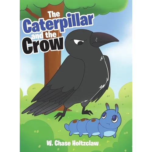 The Caterpillar and the Crow - Hardcover