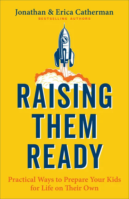 Raising Them Ready: Practical Ways to Prepare Your Kids for Life on Their Own - Paperback