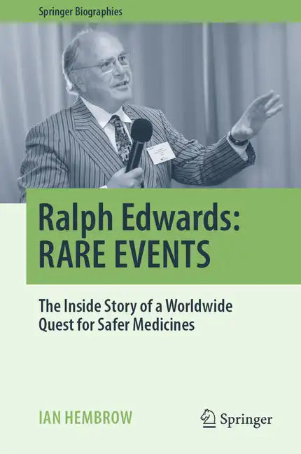 Ralph Edwards: Rare Events: The Inside Story of a Worldwide Quest for Safer Medicines - Hardcover