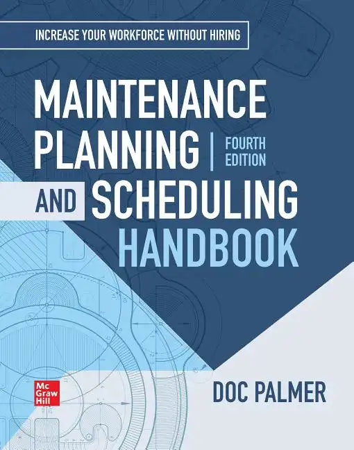 Maintenance Planning and Scheduling Handbook, 4th Edition - Hardcover