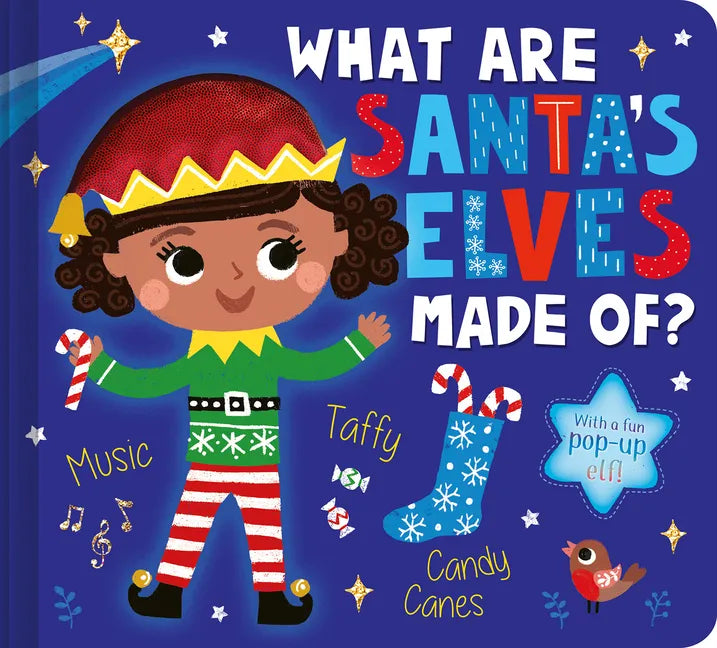 What Are Santa's Elves Made Of?: A Christmas Board Book for Kids and Toddlers - Board Book