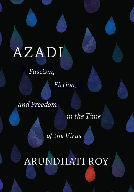 Azadi: Fascism, Fiction, and Freedom in the Time of the Virus (Expanded Second Edition) - Paperback