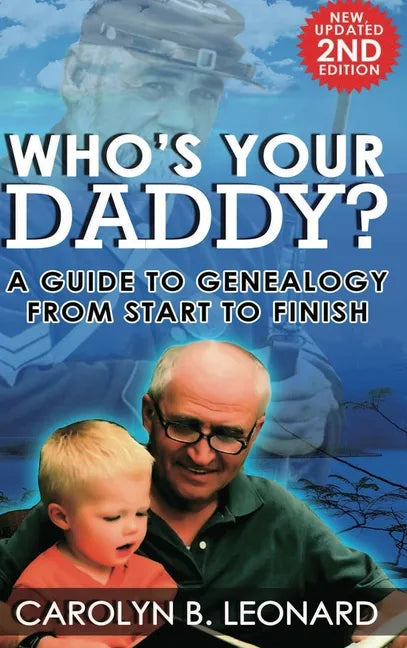 Who's Your Daddy (2nd Edition, hardback): A Guide to Genealogy from Start to Finish - Hardcover