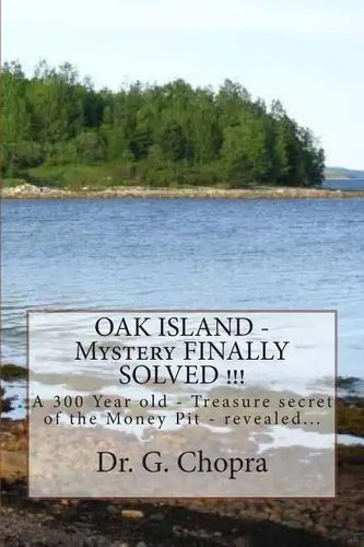 OAK ISLAND - Mystery FINALLY SOLVED !!!: OAK Island - Finally revels itself - Paperback