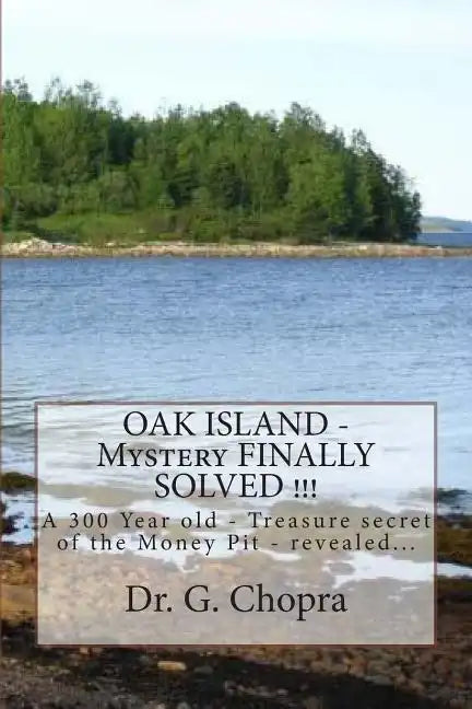 OAK ISLAND - Mystery FINALLY SOLVED !!!: OAK Island - Finally revels itself - Paperback