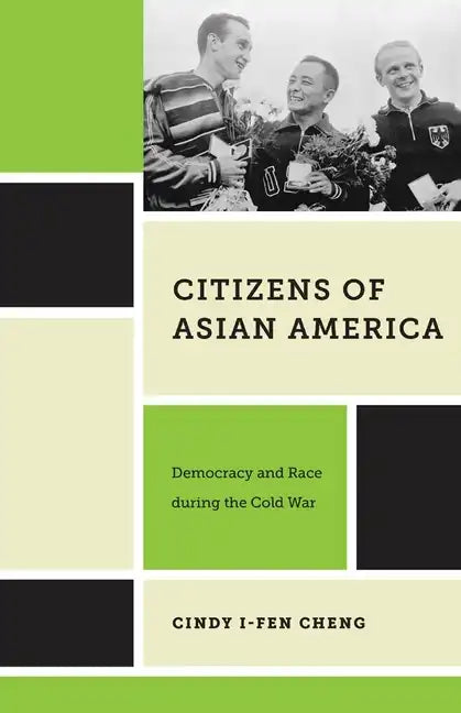 Citizens of Asian America: Democracy and Race During the Cold War - Hardcover