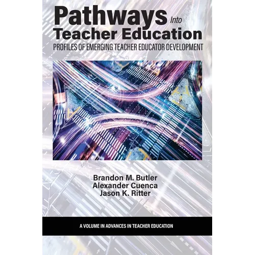 Pathways Into Teacher Education: Profiles of Emergingteacher Educator Development - Paperback
