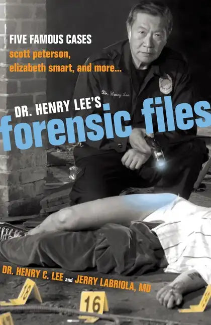 Dr. Henry Lee's Forensic Files: Five Famous Cases Scott Peterson, Elizabeth Smart, and more... - Hardcover