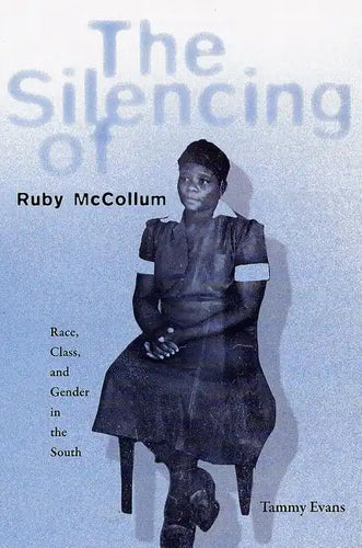 The Silencing of Ruby McCollum: Race, Class, and Gender in the South - Paperback