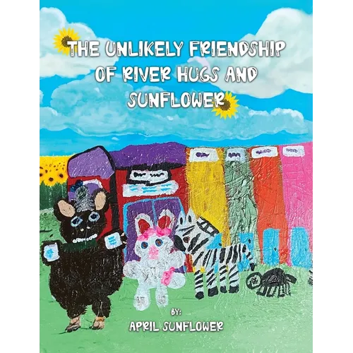 The Unlikely Friendship of River Hugs and Sunflower - Paperback