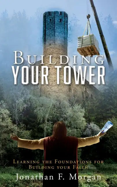 Building your Tower: Learning the Foundations for Building your Faith - Paperback