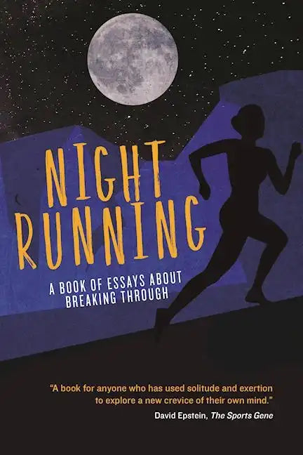 Night Running: A Book of Essays about Breaking Through - Paperback