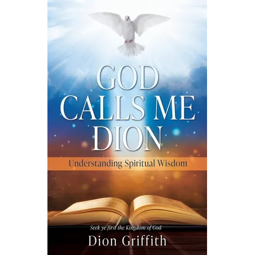 God Calls Me Dion: Understanding Spiritual Wisdom - Paperback