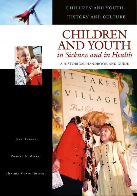 Children and Youth in Sickness and in Health: A Historical Handbook and Guide - Hardcover