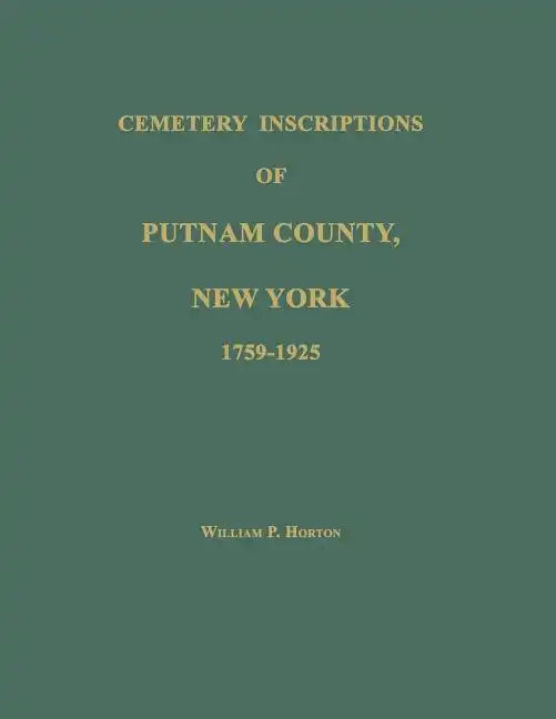 Cemetery Inscriptions of Putnam County, New York 1759-1925 - Paperback