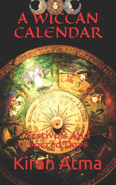 A Wiccan Calendar: Festivals And Sacred Days - Paperback