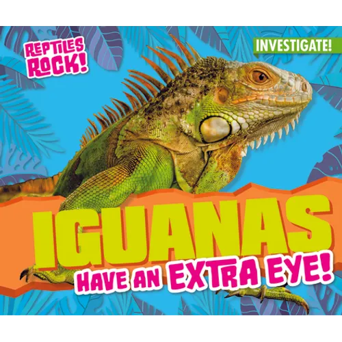 Iguanas Have an Extra Eye! - Library Binding