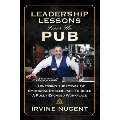 Leadership Lessons From The Pub: Harnessing The Power Of Emotional Intelligence To Build A Fully Engaged Workplace - Paperback