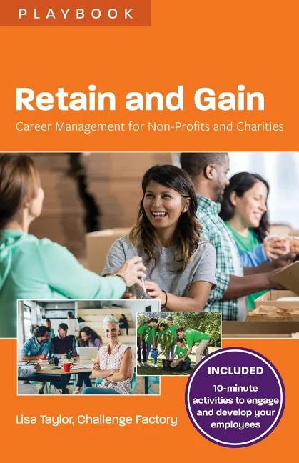 Retain and Gain: Career Management for Non-Profits and Charities - Paperback