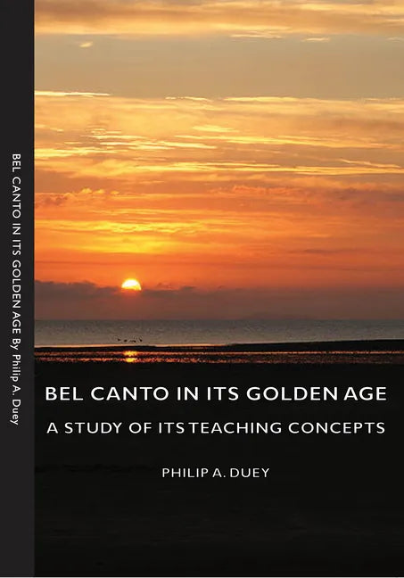 Bel Canto in Its Golden Age - A Study of Its Teaching Concepts - Paperback